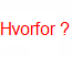 Hvorfor ?